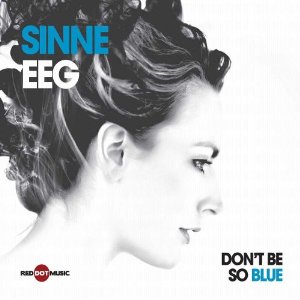 Sinne_Eeg_Don't_Be_So_Blue